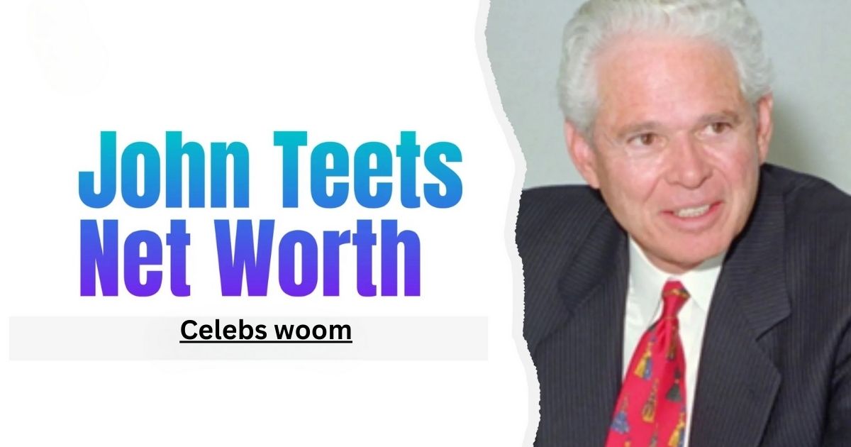 John Teets Net Worth: Exploring His Journey to Wealth and Influence